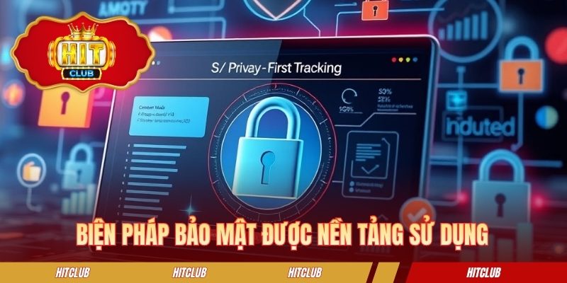 Biện pháp bảo mật được nền tảng sử dụng