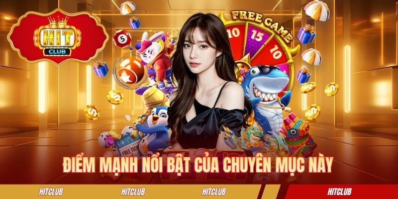 Điểm mạnh nổi bật của chuyên mục này