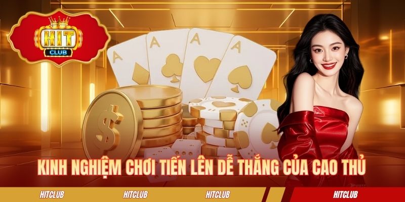 Kinh nghiệm chơi tiến lên dễ thắng của cao thủ