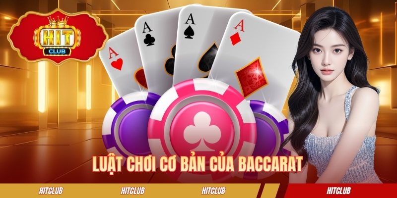Luật chơi cơ bản của baccarat