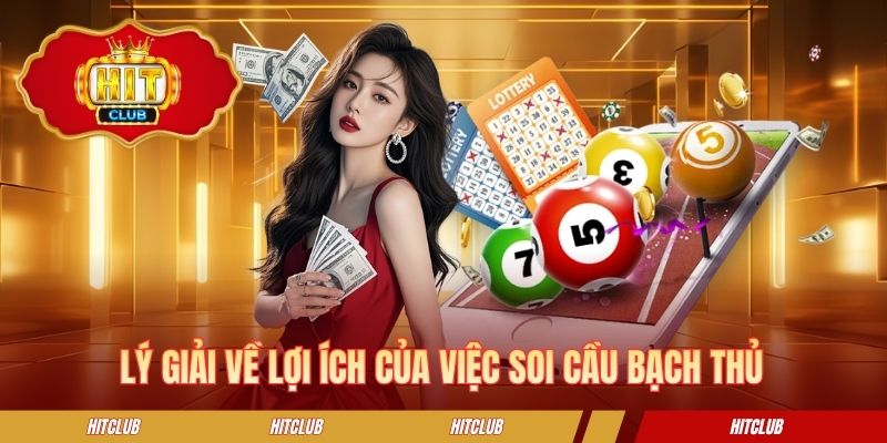 Lý giải về lợi ích của việc soi cầu bạch thủ