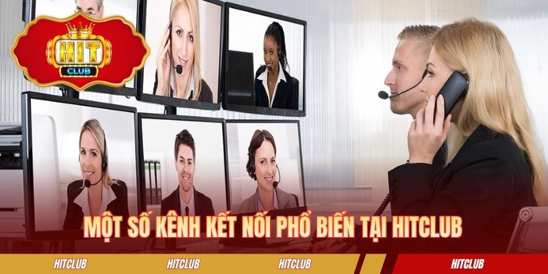 Một số kênh kết nối phổ biến tại HITCLUB 