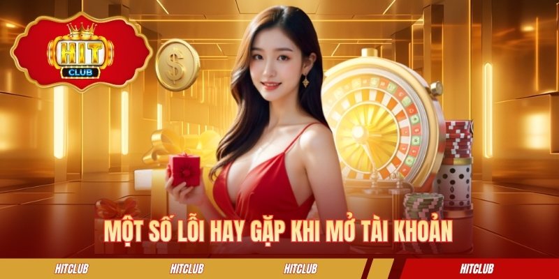 Một số lỗi hay gặp khi mở tài khoản