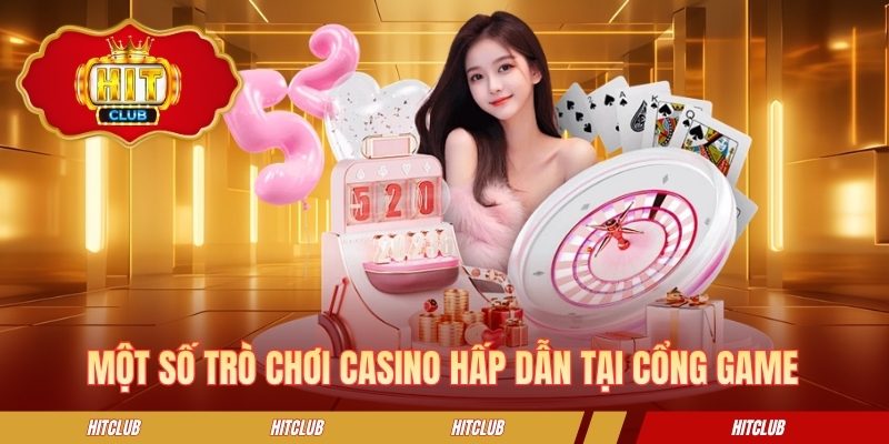 Một số trò chơi casino hấp dẫn tại cổng game