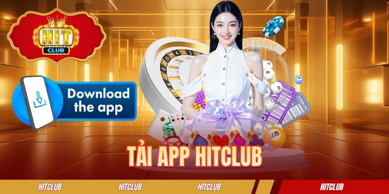Tải App HITCLUB - Hướng Dẫn Tips Cài Đặt Chi Tiết Từ A Đến Z