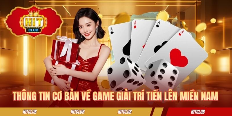 Thông tin cơ bản về game giải trí tiến lên miền Nam