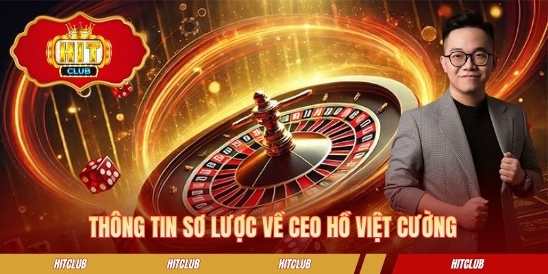Thông tin sơ lược về CEO Hồ Việt Cường