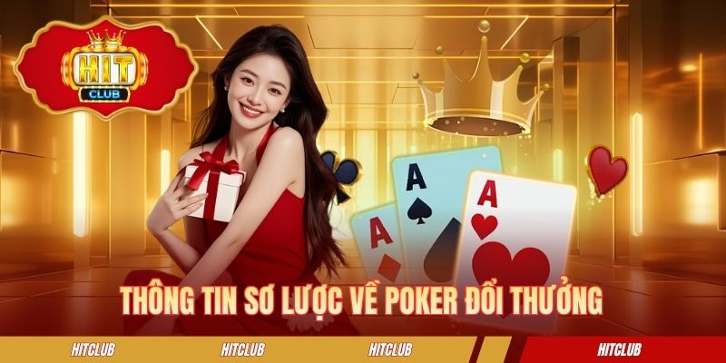 Thông tin sơ lược về Poker đổi thưởng