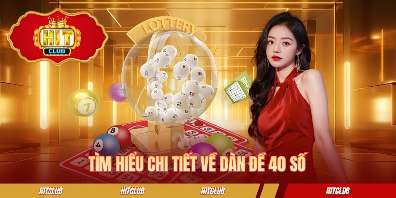 Tìm hiểu chi tiết về dàn đề 40 số
