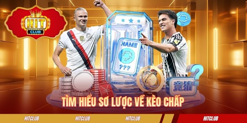 Tìm hiểu sơ lược về kèo chấp