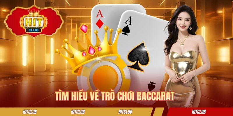 Tìm hiểu về trò chơi baccarat 