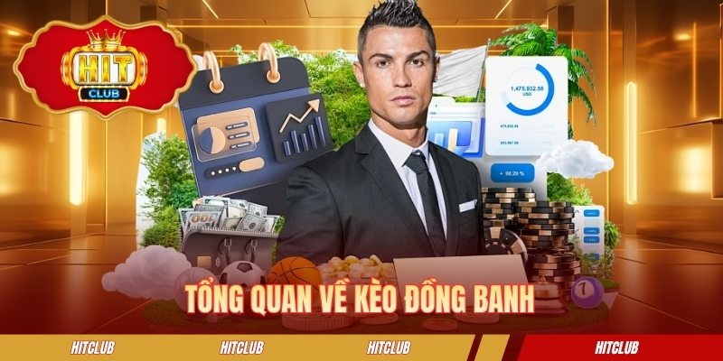 Tổng quan về kèo đồng banh