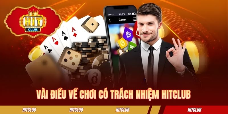 Vài điều về chơi có trách nhiệm HITCLUB