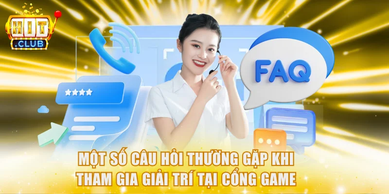Một số câu hỏi thường gặp khi tham gia giải trí tại cổng game